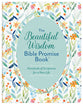 Beautiful Wisdom Bible Promise Book, The: Hundreds of Scriptures For a New Life (Beautiful Wisdom Series)