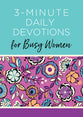 3-Minute Daily Devotions For Busy Women: 365 Encouraging Readings (3 Minute Devotions Series)