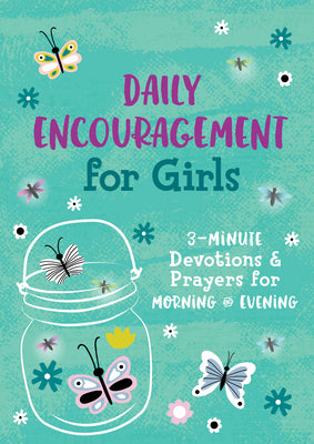 Daily Encouragement For Girls: 3-Minute Devotions and Prayers For Morning & Evening (3 Minute Devotions Series)