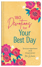 180 Devotions For Your Best Day: Encouragement and Inspiration For Women