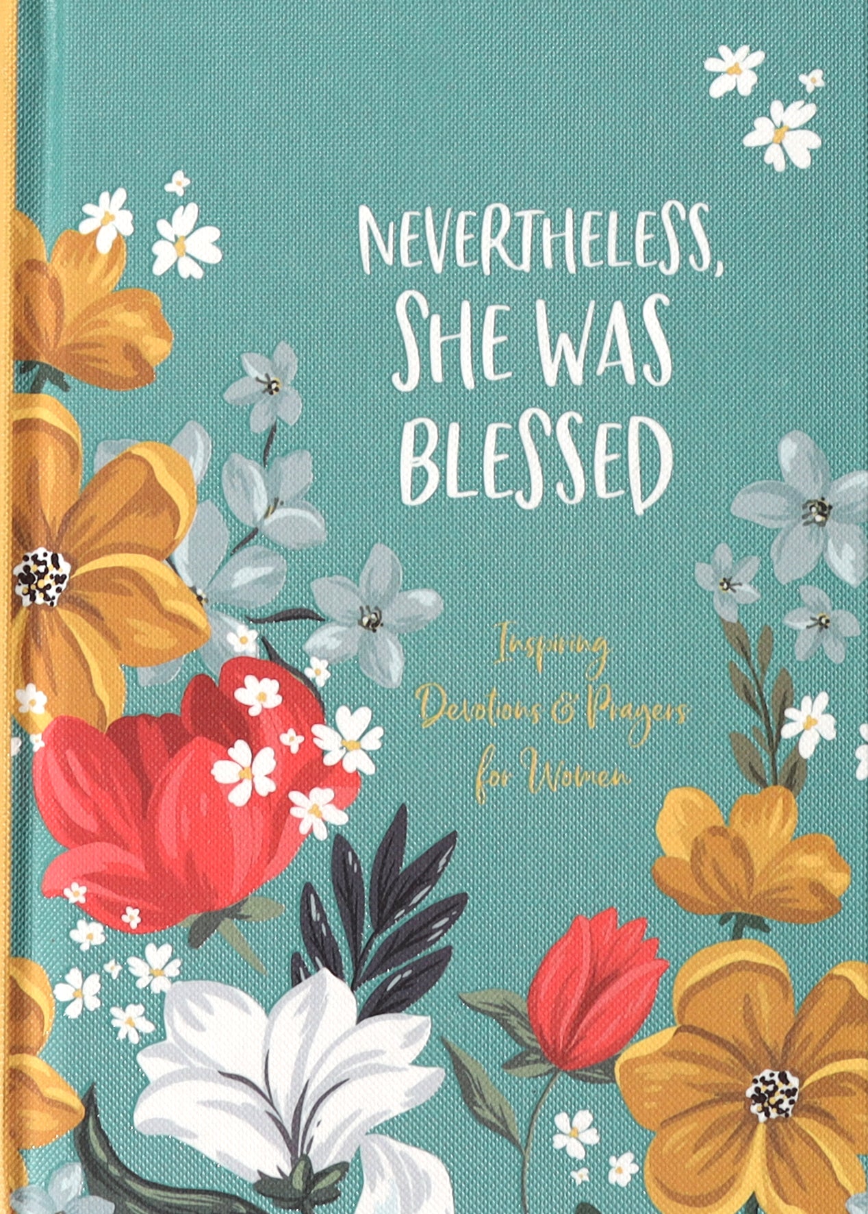 Nevertheless, She Was Blessed: Inspiring Devotions and Prayers For Women