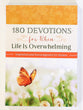 180 Devotions For When Life is Overwhelming: Inspiration and Encouragement For Women