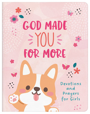 God Made You For More: Devotions and Prayers For Girls