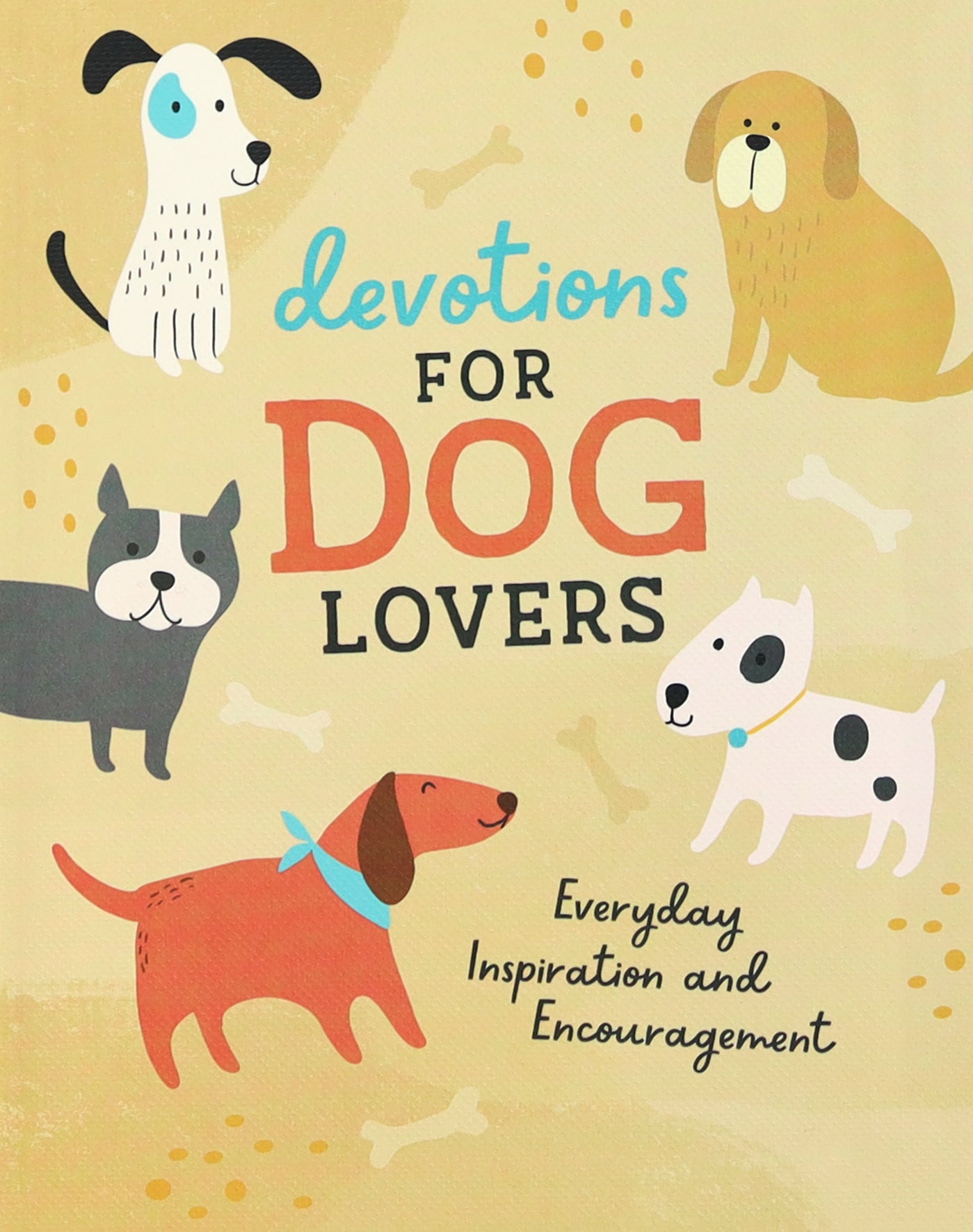 Devotions For Dog Lovers: Everyday Inspiration and Encouragement