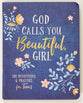 God Calls You Beautiful: 180 Devotions and Prayers For Teen Girls