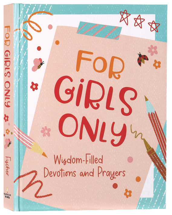 For Girls Only: Hope-Filled Devotions and Prayers