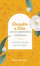 Descubre a Dios En Los Momentos Cotidianos: 180 Devocionales Para La Mujer (Spanish)