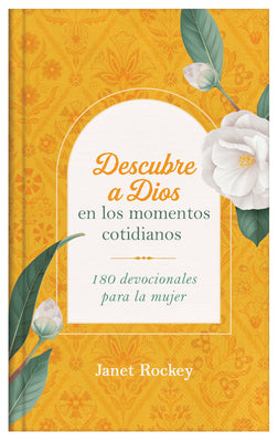 Descubre a Dios En Los Momentos Cotidianos: 180 Devocionales Para La Mujer (Spanish)