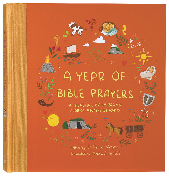 A Year of Bible Prayers: A Treasury of 48 Prayer Stories From God's Word