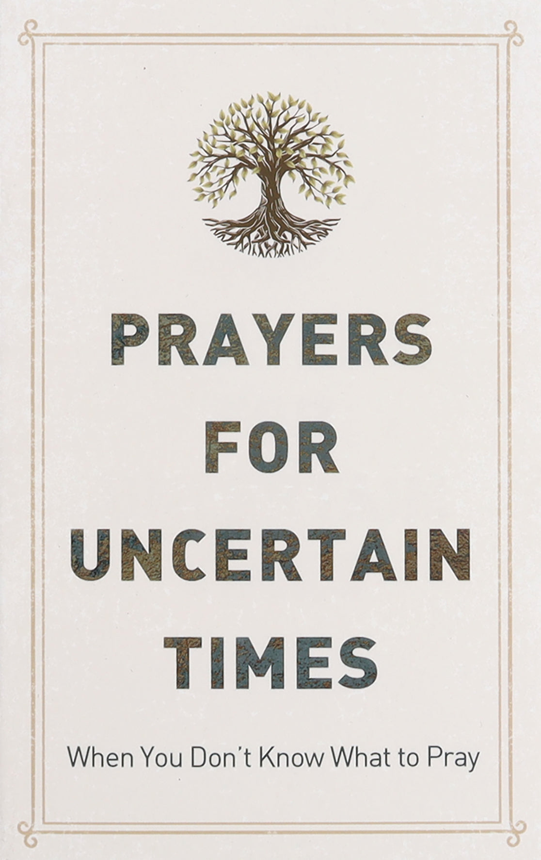 Prayers For Uncertain Times: When You Don't Know What to Pray