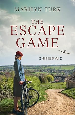 The Escape Game (Heroines Of Wwii Series)