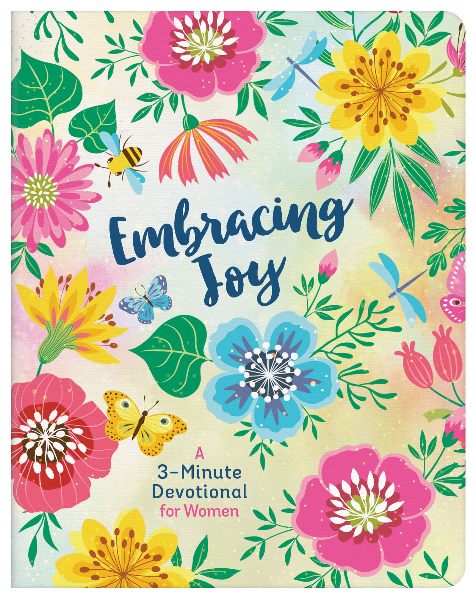 Embracing Joy: A 3-Minute Devotional For Women (3 Minute Devotions Series)