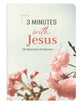 3 Minutes With Jesus: 180 Devotions For Women (3 Minute Devotions Series)