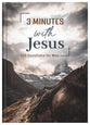 3 Minutes With Jesus: 180 Devotions For Men (3 Minute Devotions Series)