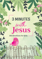 3 Minutes With Jesus: 180 Devotions For Girls (3 Minute Devotions Series)