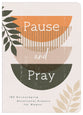 Pause and Pray: 180 Encouraging Devotional Prayers For Women