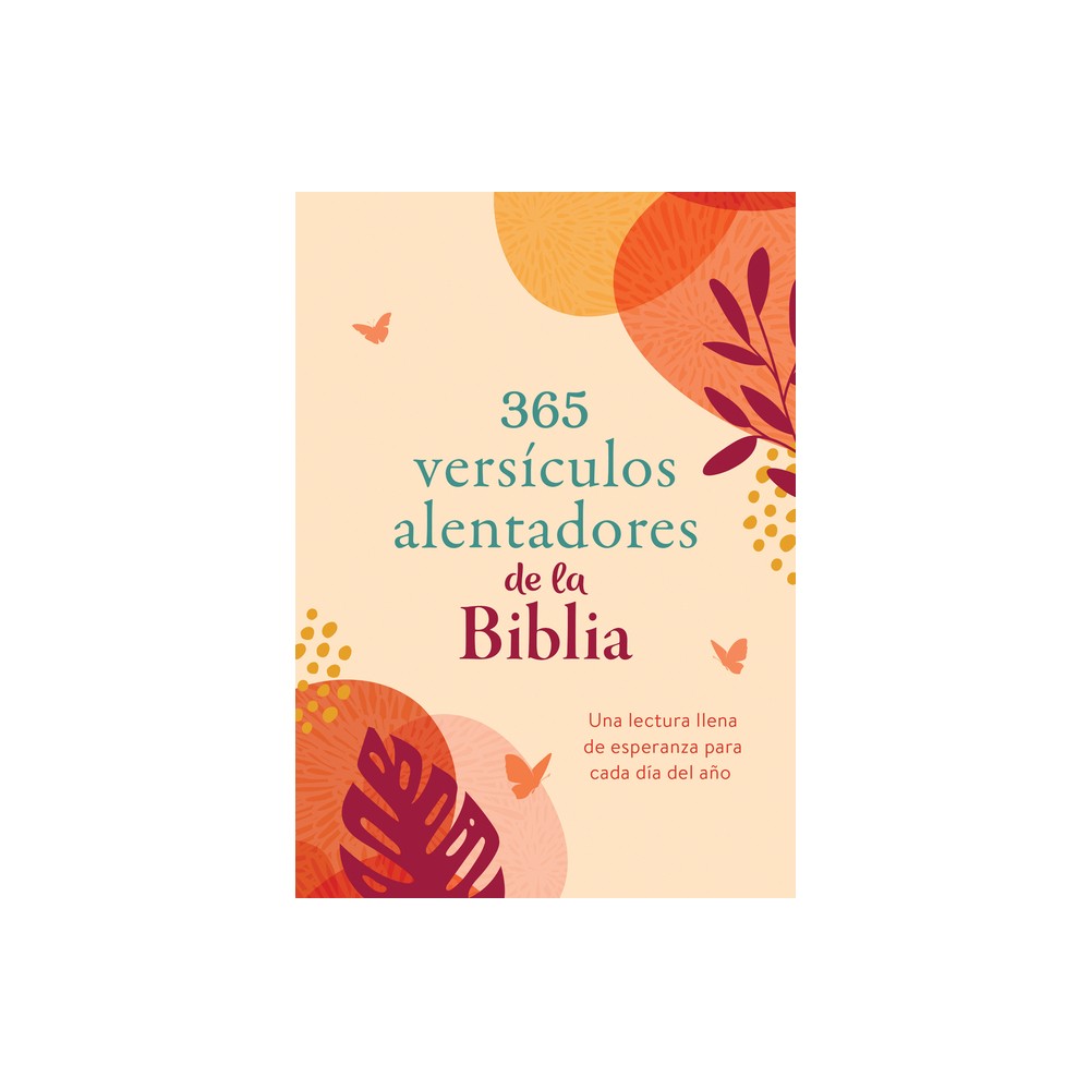 365 Versículos Alentadores de la Biblia: Una Lectura Llena de Esperanza para Cada día Del Año (Spanish Edition)