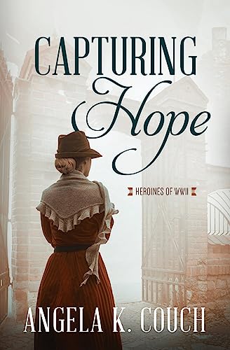 Capturing Hope (Heroines of WWII Series)