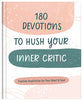 180 Devotions to Hush Your Inner Critic: Positive Inspiration For Your Heart & Soul