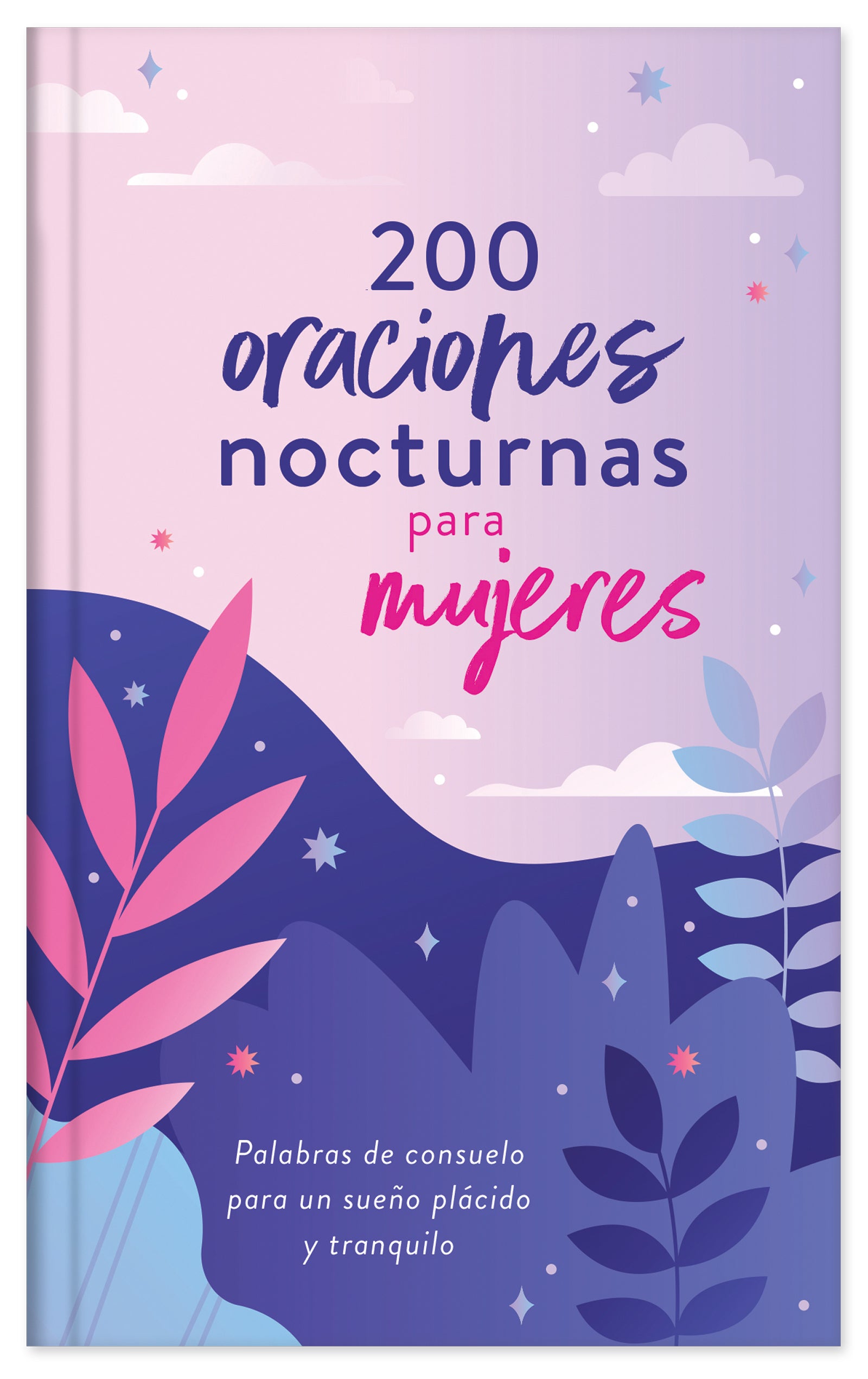 200 Oraciones Nocturnas Para Mujeres: Palabras De Consuelo Para Un Sueno Placido Y Tranquilo (Spanish)