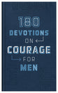 180 Devotions on Courage for Men