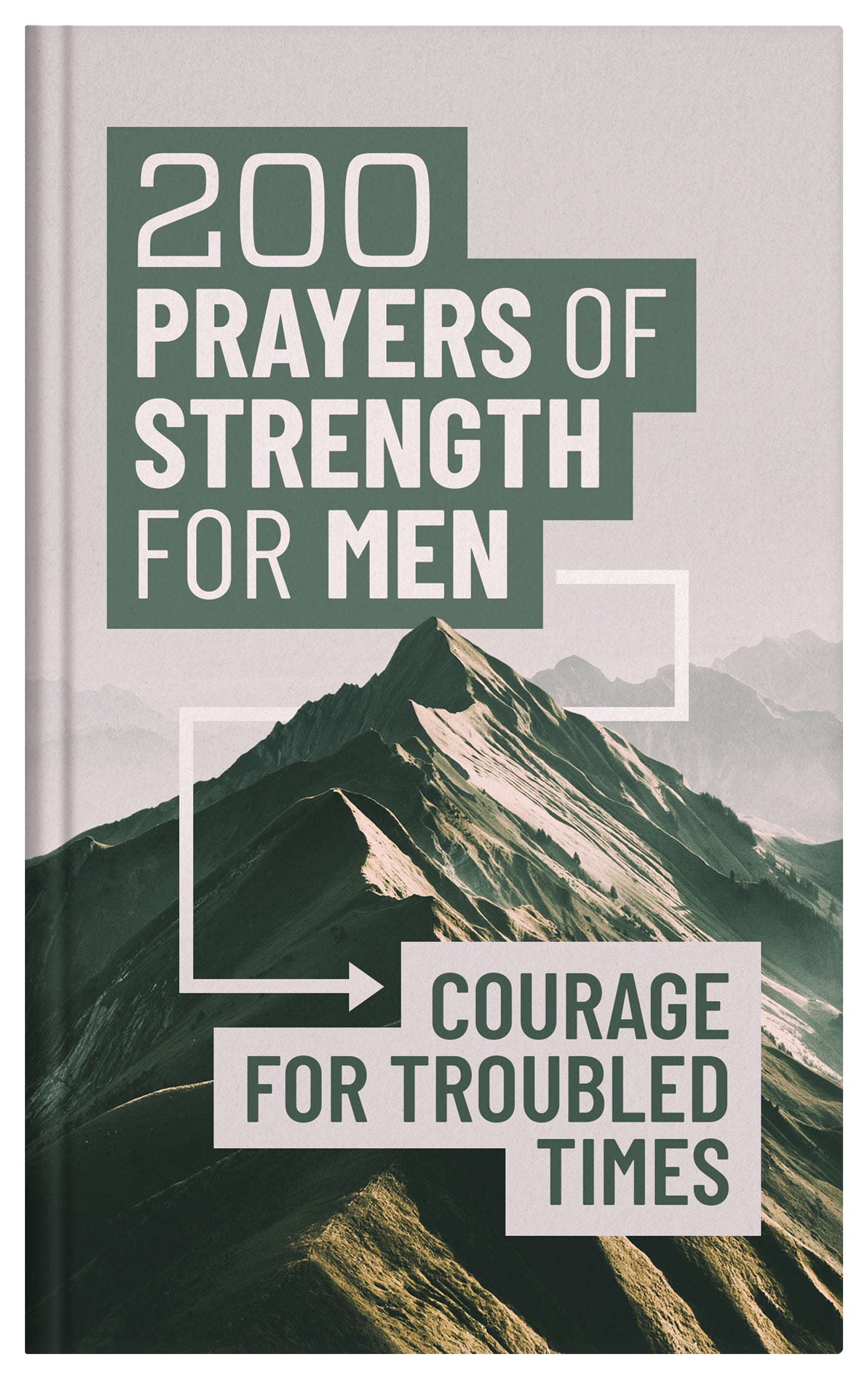 200 Prayers of Strength For Men: Courage For Troubled Times