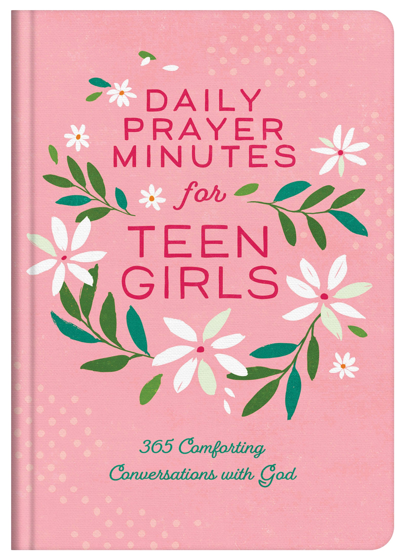 Daily Prayer Minutes For Teen Girls: 365 Comforting Conversations With God