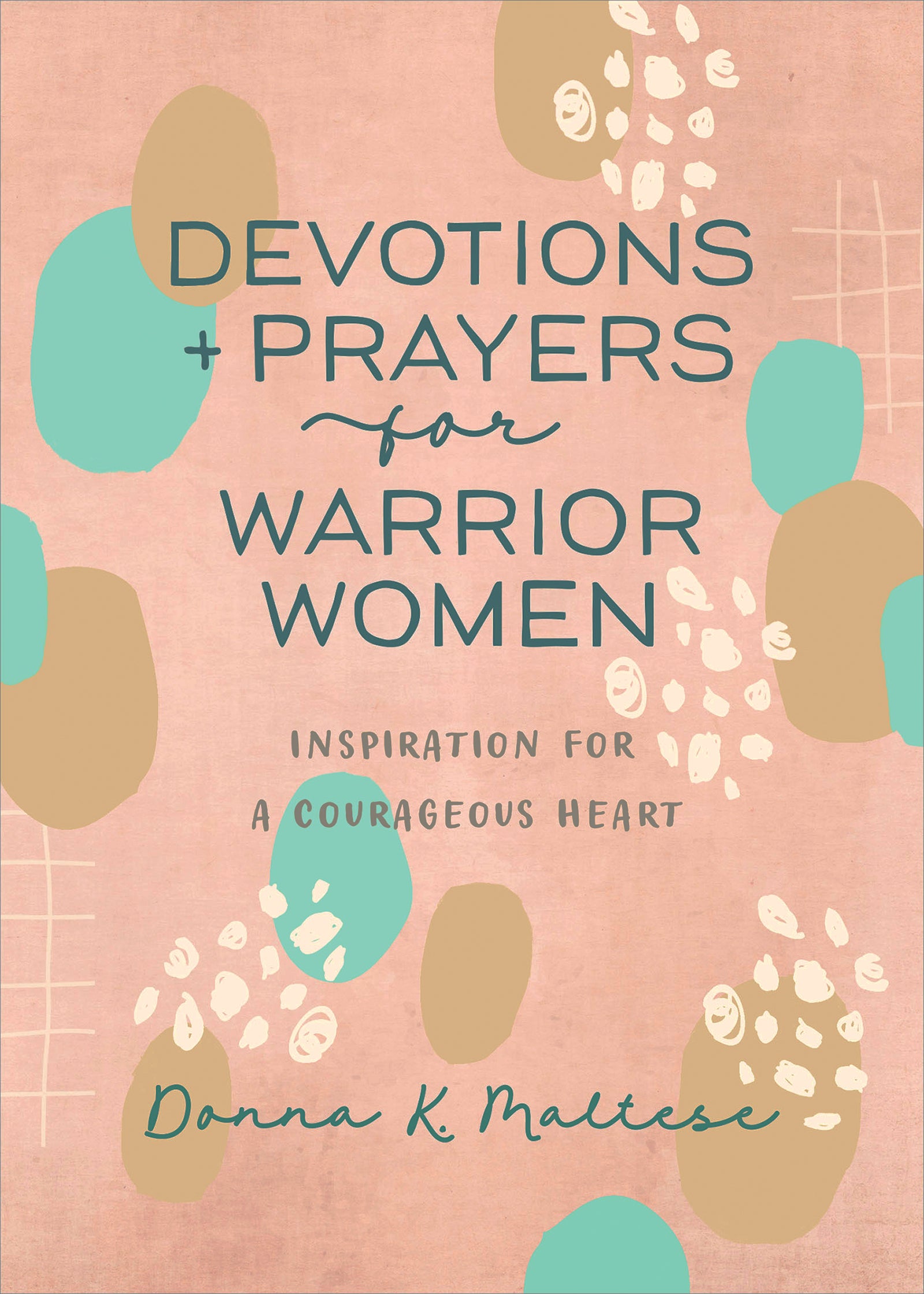 Devotions and Prayers For Warrior Women: Inspiration For a Courageous Heart
