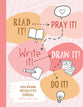 Read It! Pray It! Write It! Draw It! Do It!: A Faith-Building Interactive Journal For Pre-Teen Girls (For Pre-teen Girls)