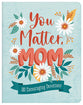 You Matter, Mom: 180 Encouraging Devotions