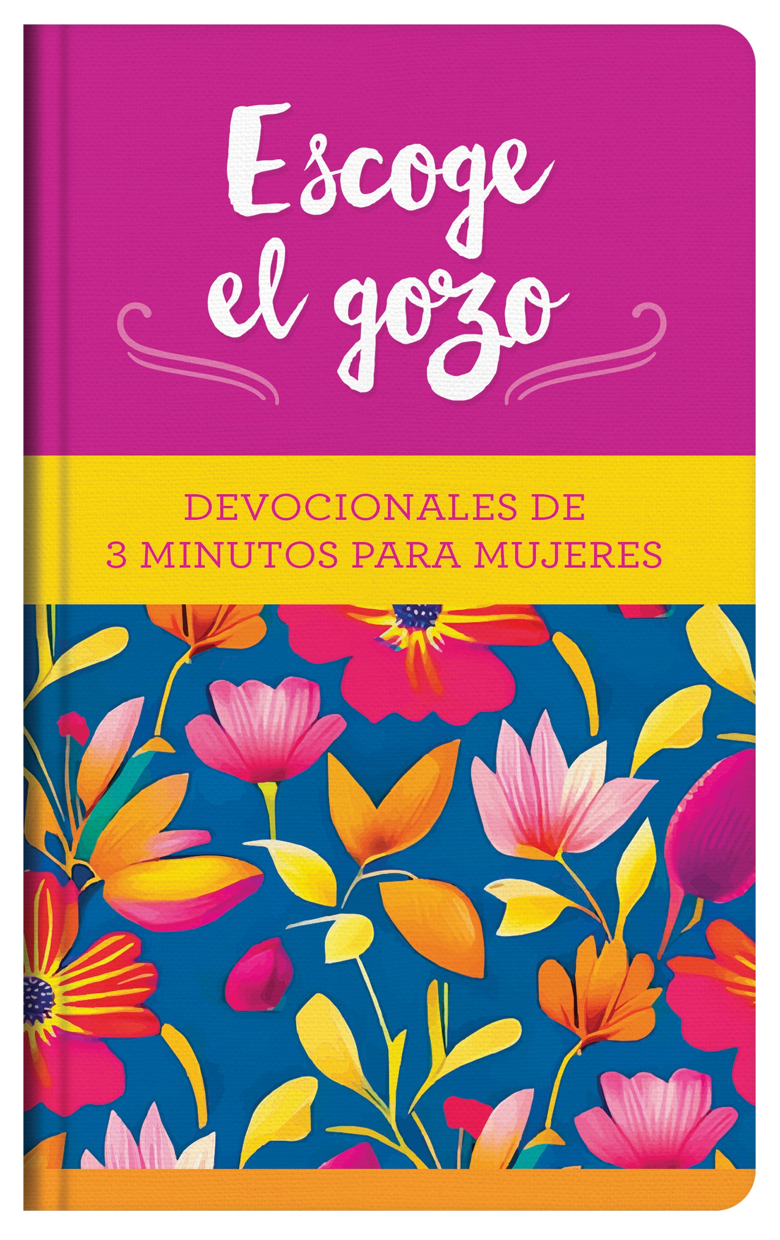 Escoge el Gozo: Devocionales de 3 minutos para mujeres (Spanish Edition)