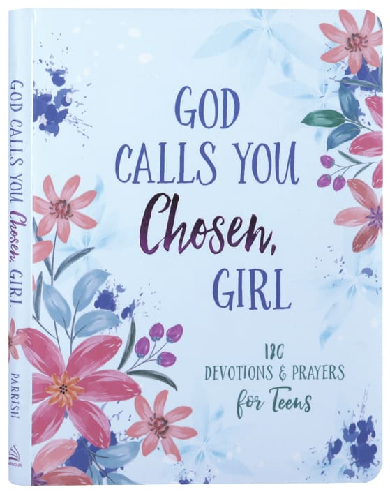 God Calls You Chosen, Girl: 180 Devotions and Prayers for Teens