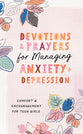 Devotions and Prayers For Managing Anxiety and Depression: Comfort and Encouragement For Teen Girls