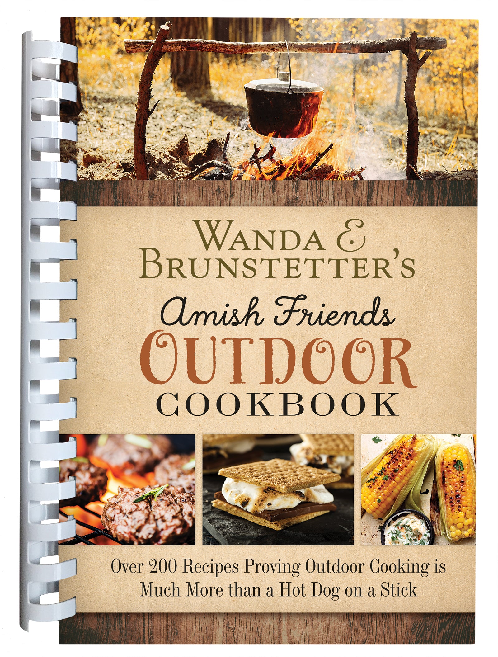 Wanda E. Brunstetter's Amish Friends Outdoor Cookbook: Over 200 Recipes Proving Outdoor Cooking is Much More Than a Hot Dog on a Stick