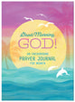 Good Morning, God! An Encouraging Prayer Journal for Women