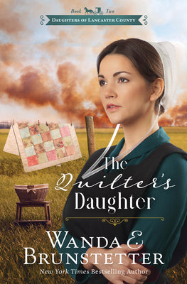 The Quilter's Daughter (#02 in Daughters Of Lancaster County Series)