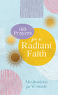 180 Prayers for a Radiant Faith: Meditations for Women