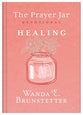 The Prayer Jar Devotional: HEALING (The Prayer Jars Series)