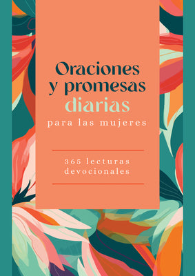Oraciones y promesas diarias para las mujeres: 365 lecturas devocionales (Spanish Edition)