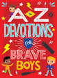 A to Z Devotions for Brave Boys (In Brave Boys Series)