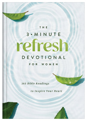 The 3-Minute Refresh Devotional for Women: 365 Bible Readings to Inspire Your Heart (In 3-Minute Devotions Series)