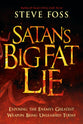 Satan's Big Fat Lie: Exposing the Enemy's Greatest Weapon Being Unleashed Today