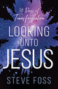 Looking Unto Jesus: Thirty Days of Transformation