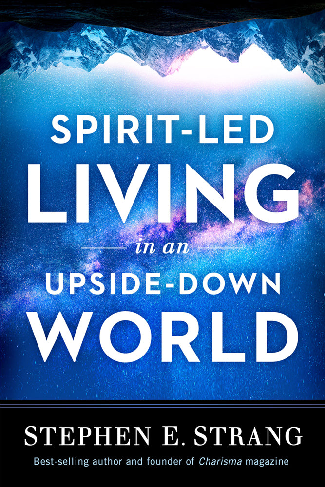 Spirit-Led Living in An Upside-Down World