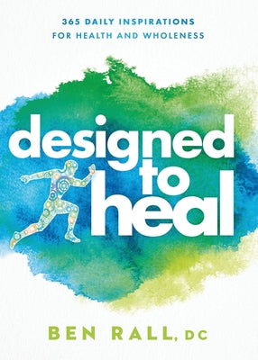 Designed to Heal: 365 Daily Inspirations For Health and Wholeness