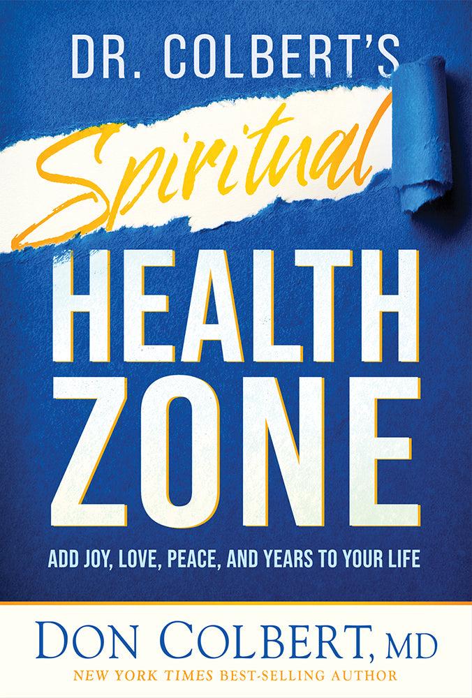 Dr. Colbert's Spiritual Health  Zone: Add Joy, Love, Peace, and Years to Your Life
