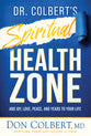 Dr. Colbert's Spiritual Health  Zone: Add Joy, Love, Peace, and Years to Your Life