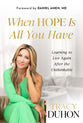 When Hope is All You Have: Learning to Live Again After the Unthinkable
