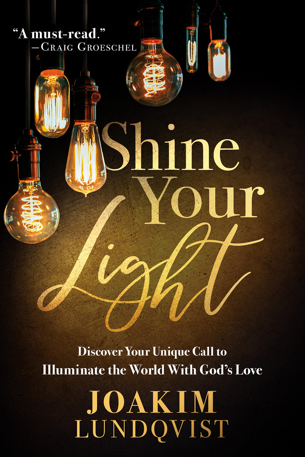 Shine Your Light: Discover Your Unique Call to Illuminate the World With God's Love