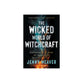 The Wicked World of Witchcraft: Exposing the Rise of Darkness